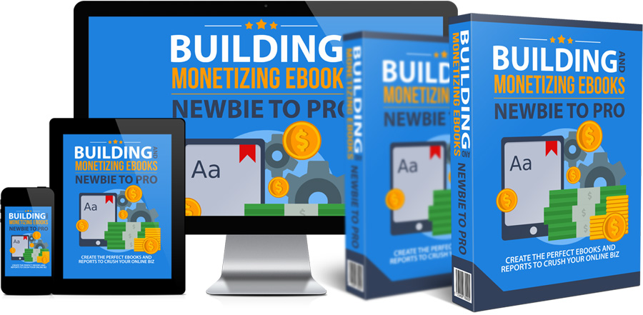 Building & Monetizing eBooks Newbie to Pro